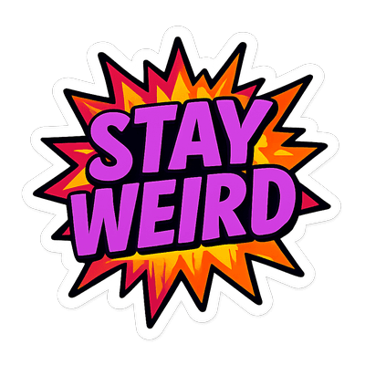 Stay Weird